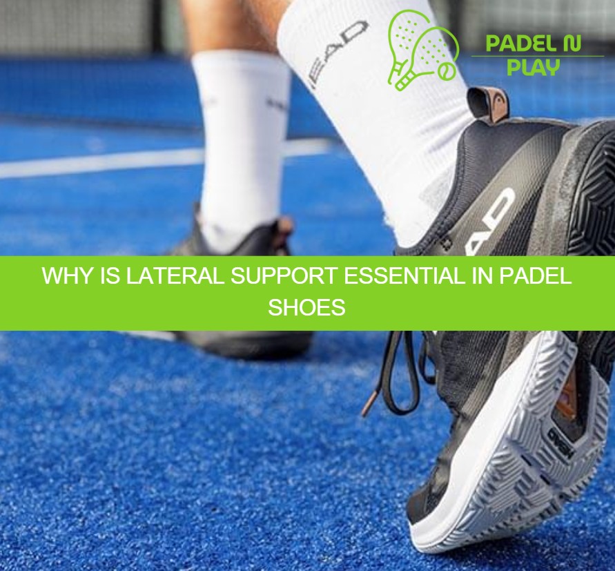 Why is lateral support essential in padel shoes